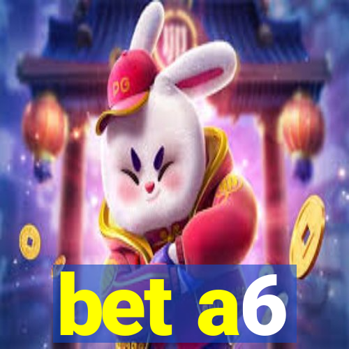 bet a6